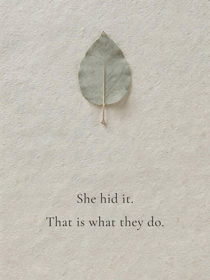 She hid it. That is what they do.