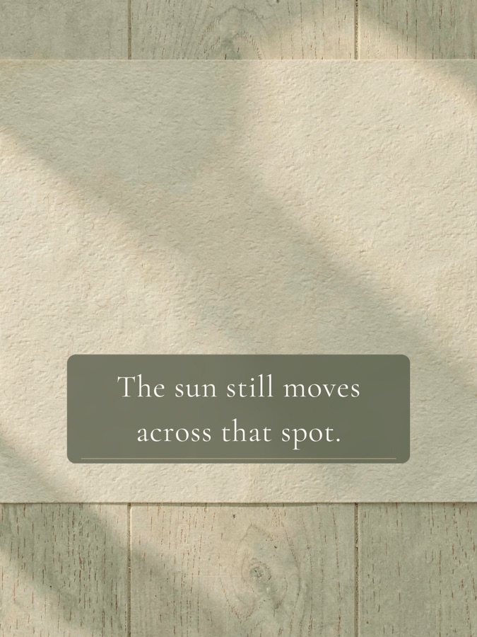 The sun still moves across that spot.