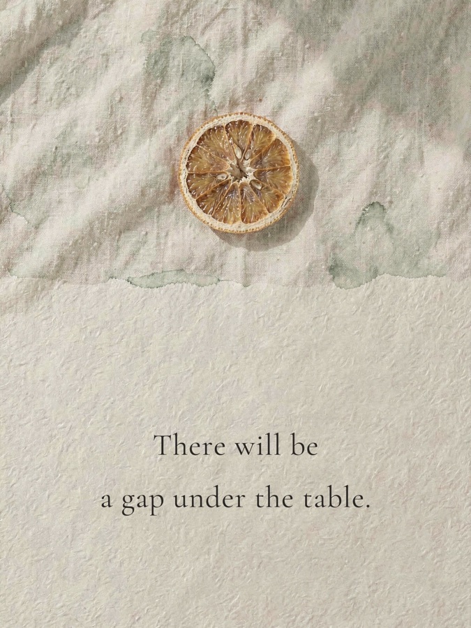 There will be a gap under the table.