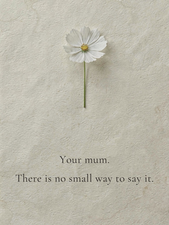 Your mum. There is no small way to say it.
